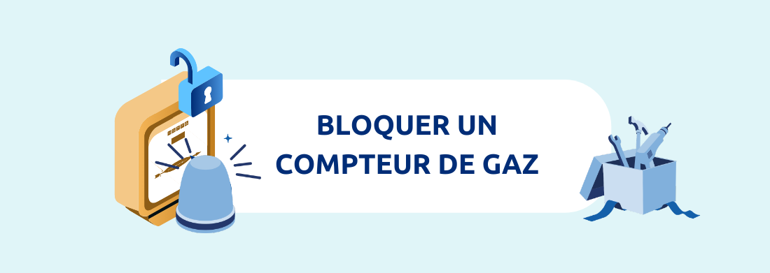 bloquer compteur gaz