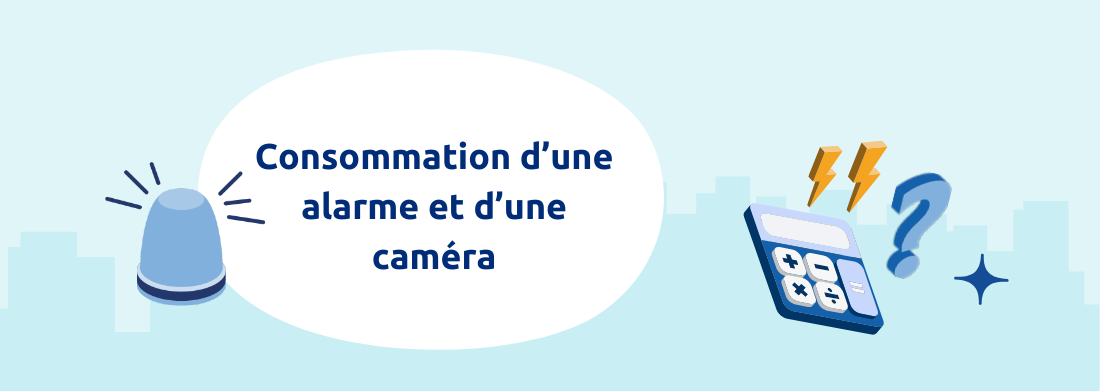 consommation alarme et caméra