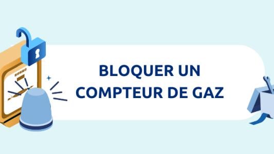bloquer compteur gaz