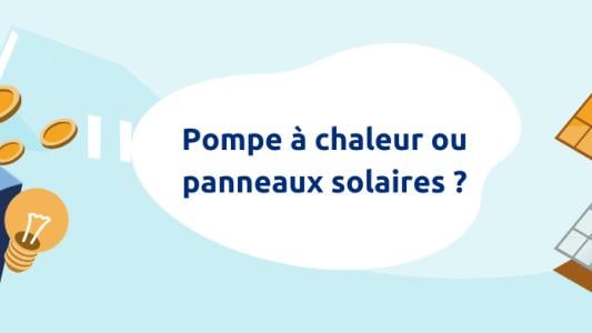 pompe à chaleur ou panneaux solaires